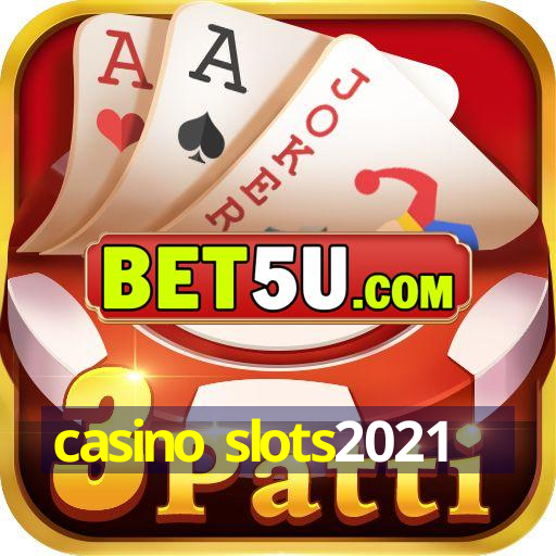 casino slots2021