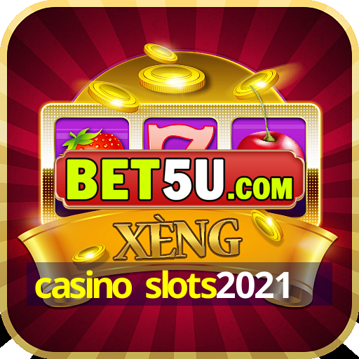 casino slots2021