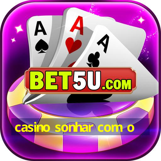 casino sonhar com o