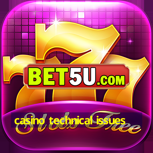 casino technical issues