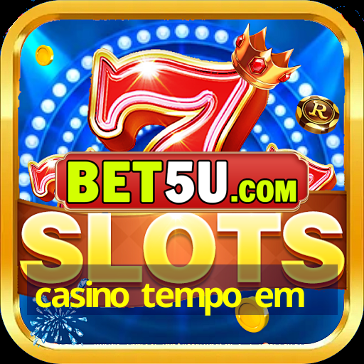 casino tempo em