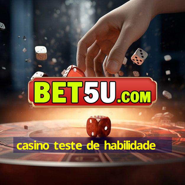 casino teste de habilidade