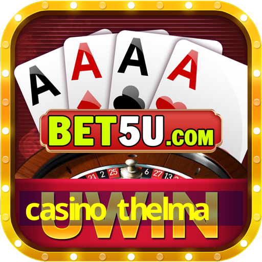 casino thelma