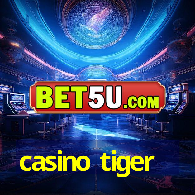 casino tiger