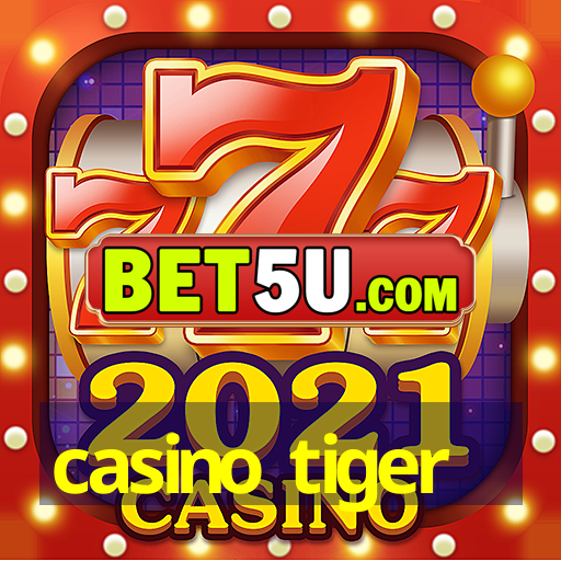 casino tiger