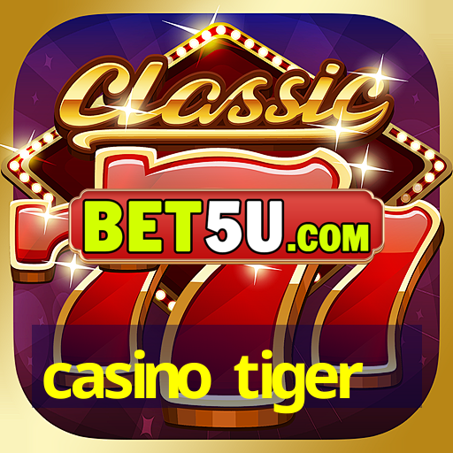 casino tiger