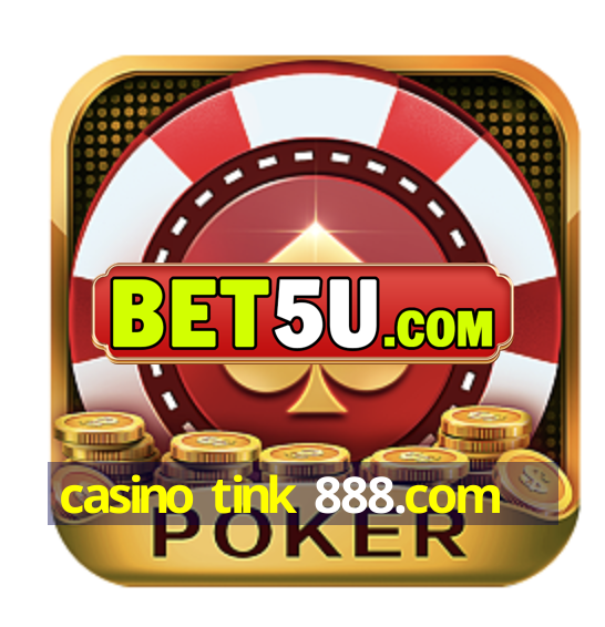 casino tink 888.com