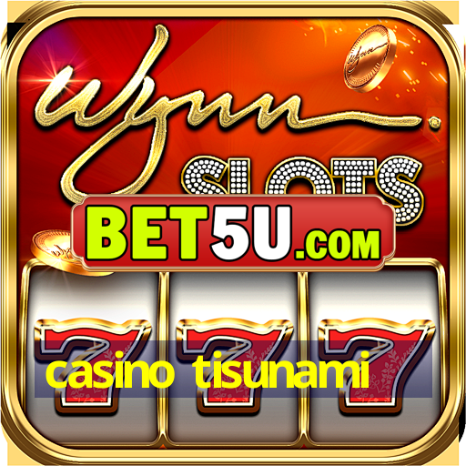 casino tisunami