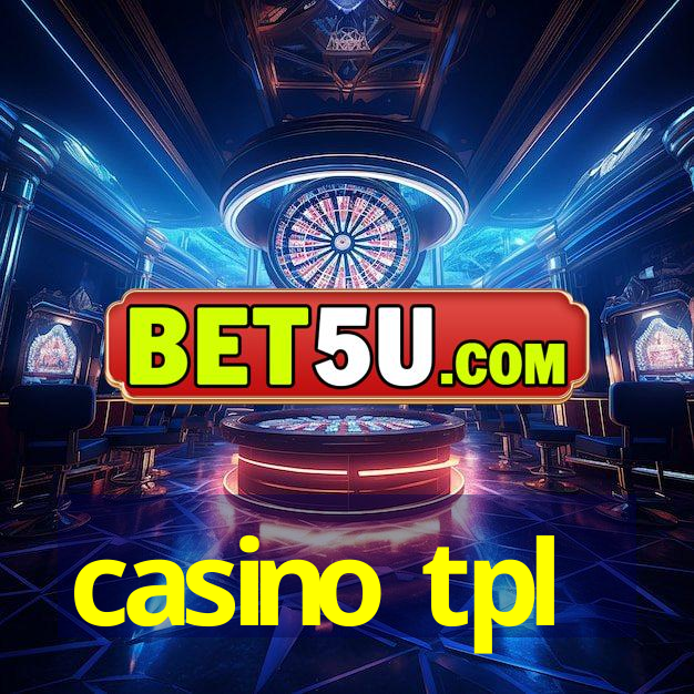 casino tpl