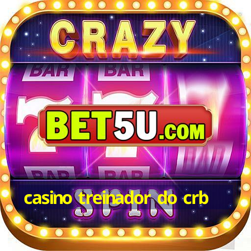 casino treinador do crb