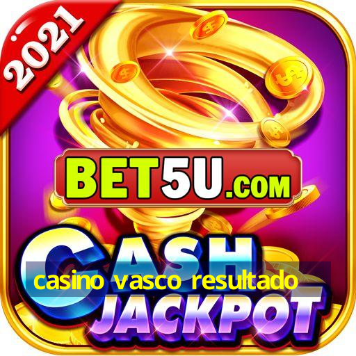 casino vasco resultado