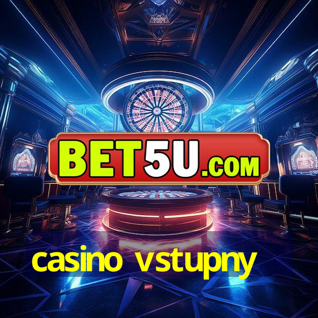 casino vstupny