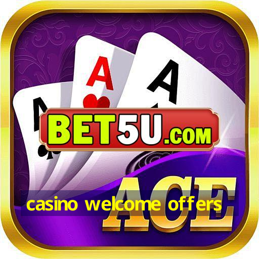 casino welcome offers