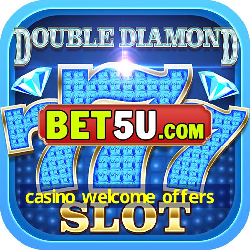 casino welcome offers