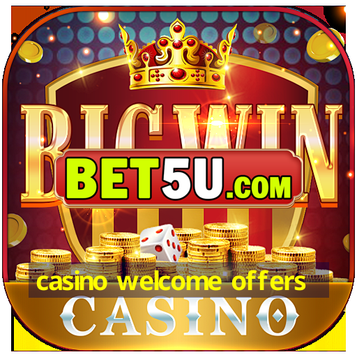 casino welcome offers