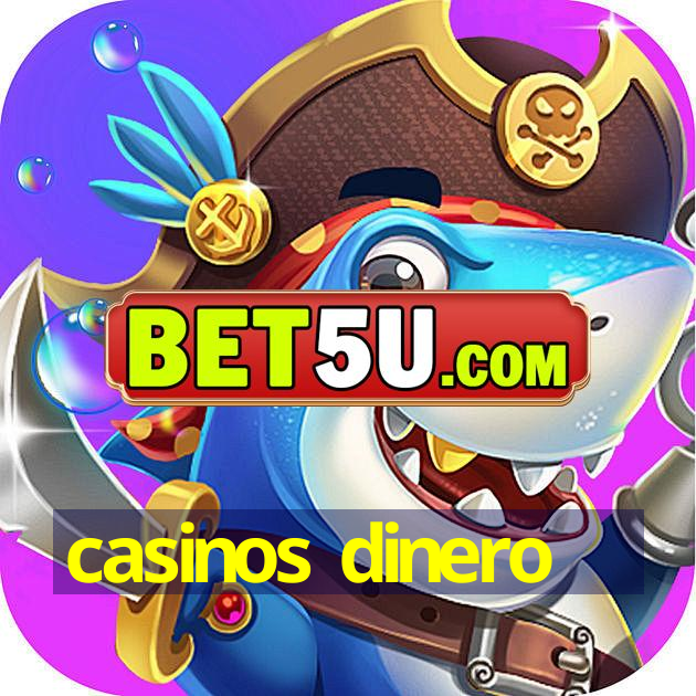 casinos dinero