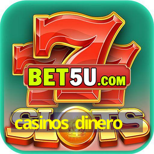 casinos dinero