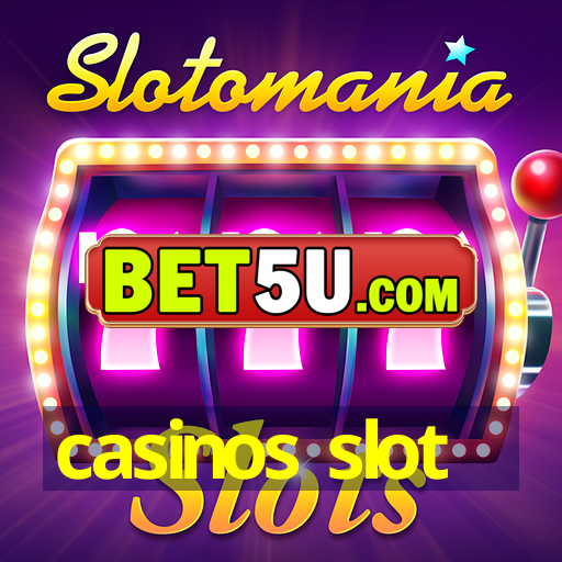 casinos slot