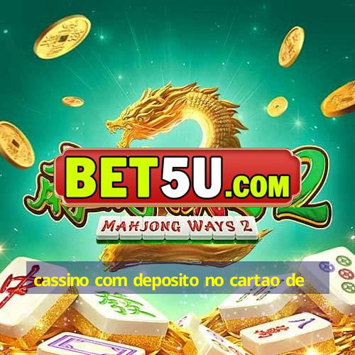 cassino com deposito no cartao de