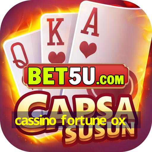 cassino fortune ox