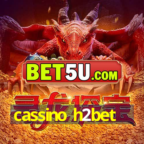 cassino h2bet