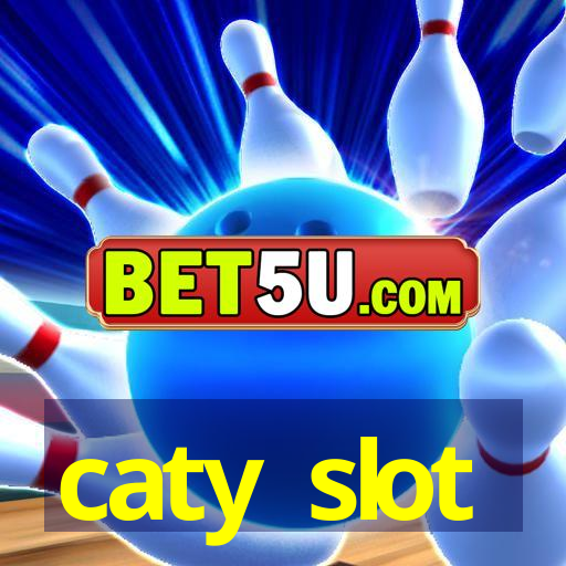 caty slot