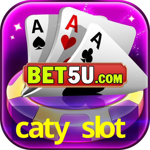 caty slot