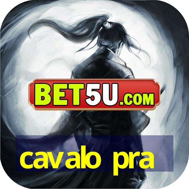 cavalo pra