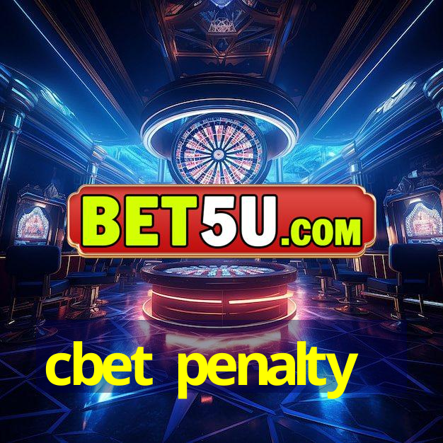 cbet penalty