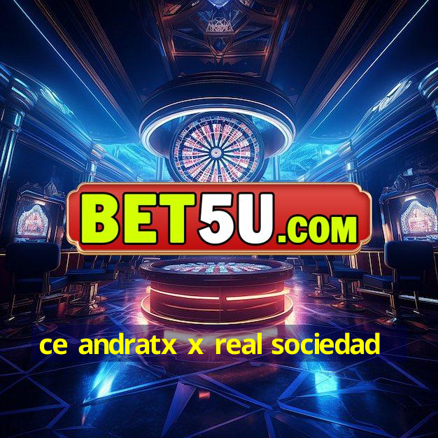 ce andratx x real sociedad