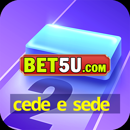 cede e sede