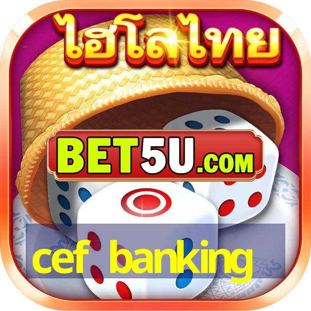 cef banking