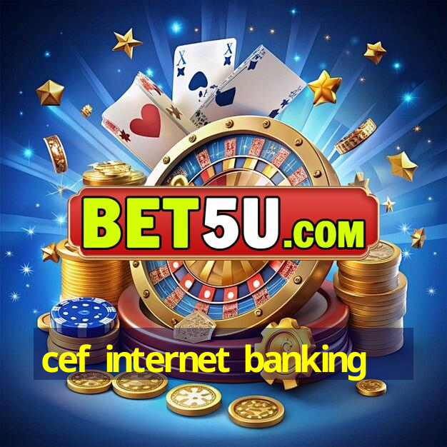 cef internet banking