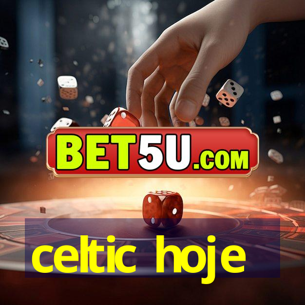 celtic hoje