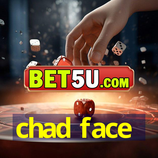 chad face