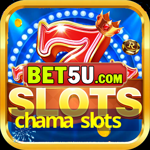 chama slots