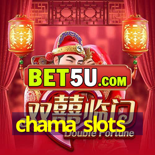 chama slots