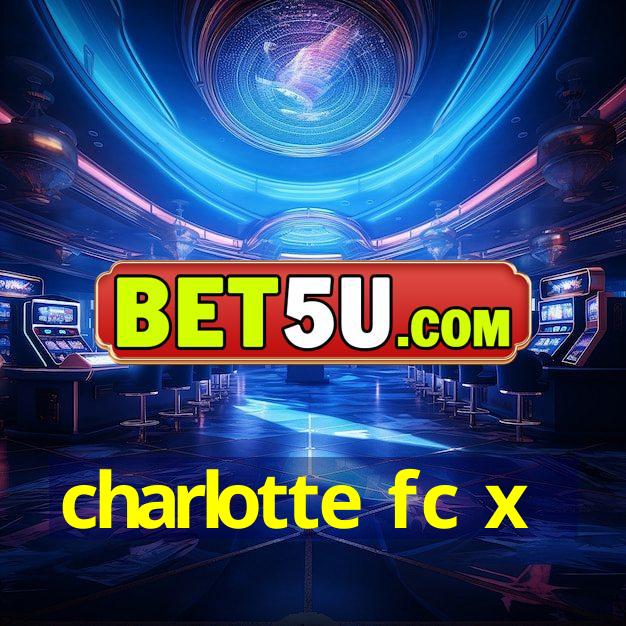 charlotte fc x