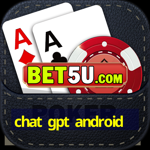 chat gpt android