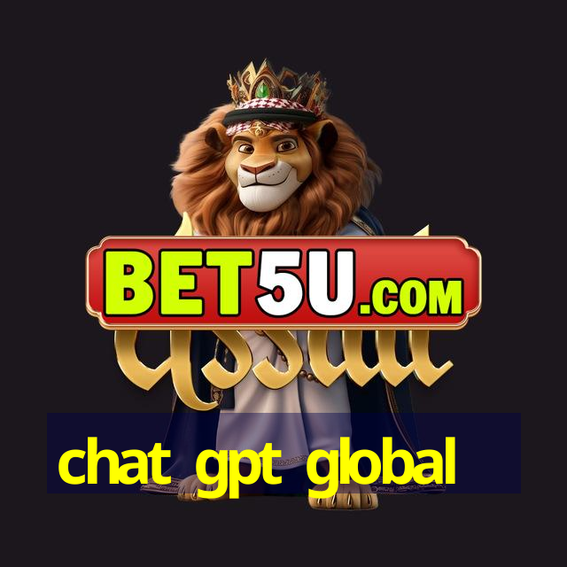 chat gpt global