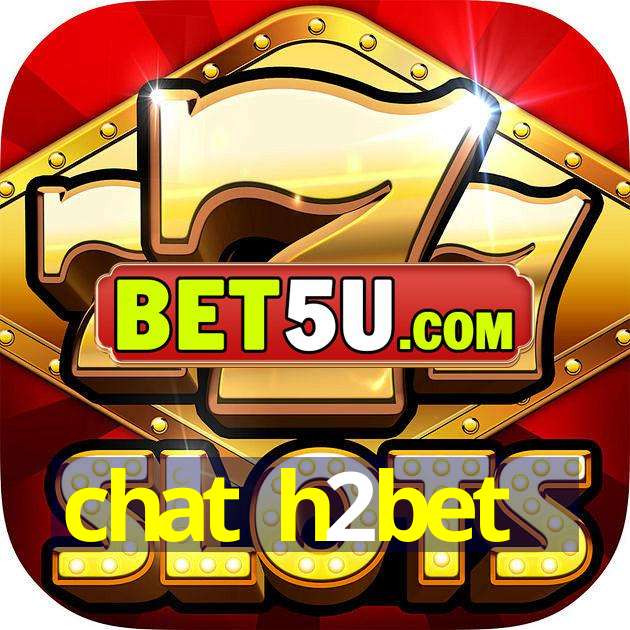 chat h2bet