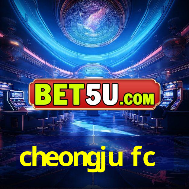 cheongju fc