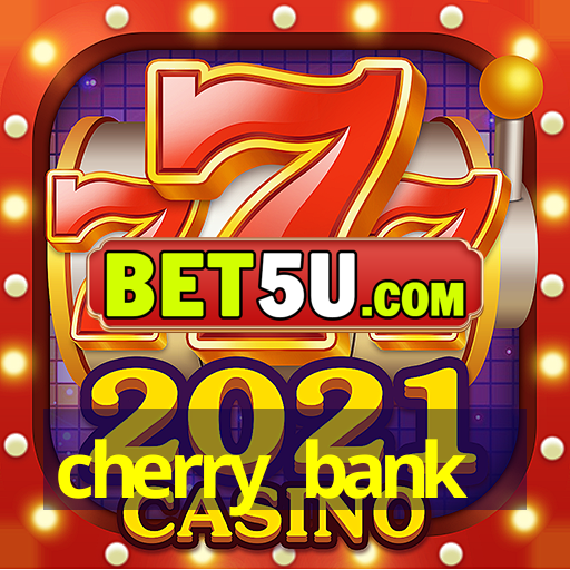 cherry bank