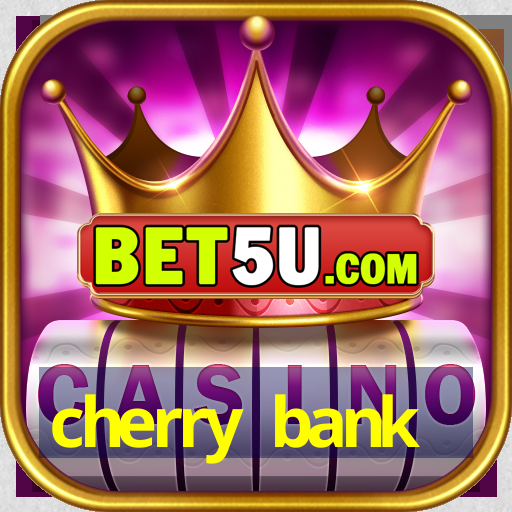 cherry bank