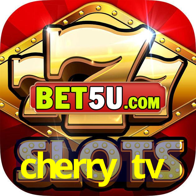 cherry tv