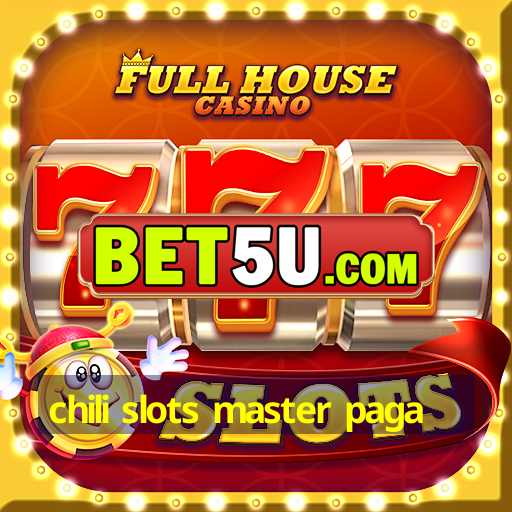 chili slots master paga