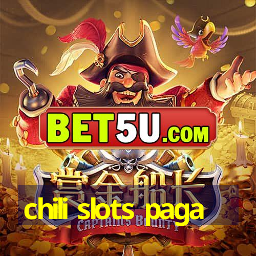 chili slots paga