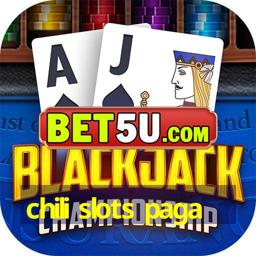 chili slots paga