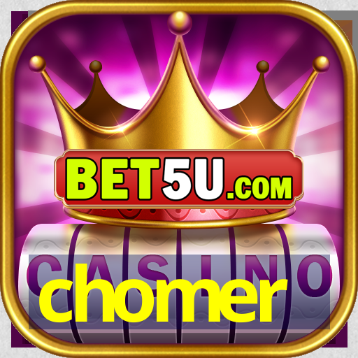 chomer