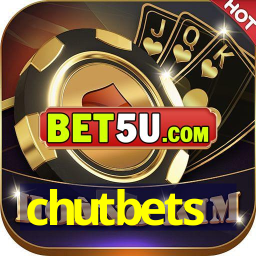 chutbets